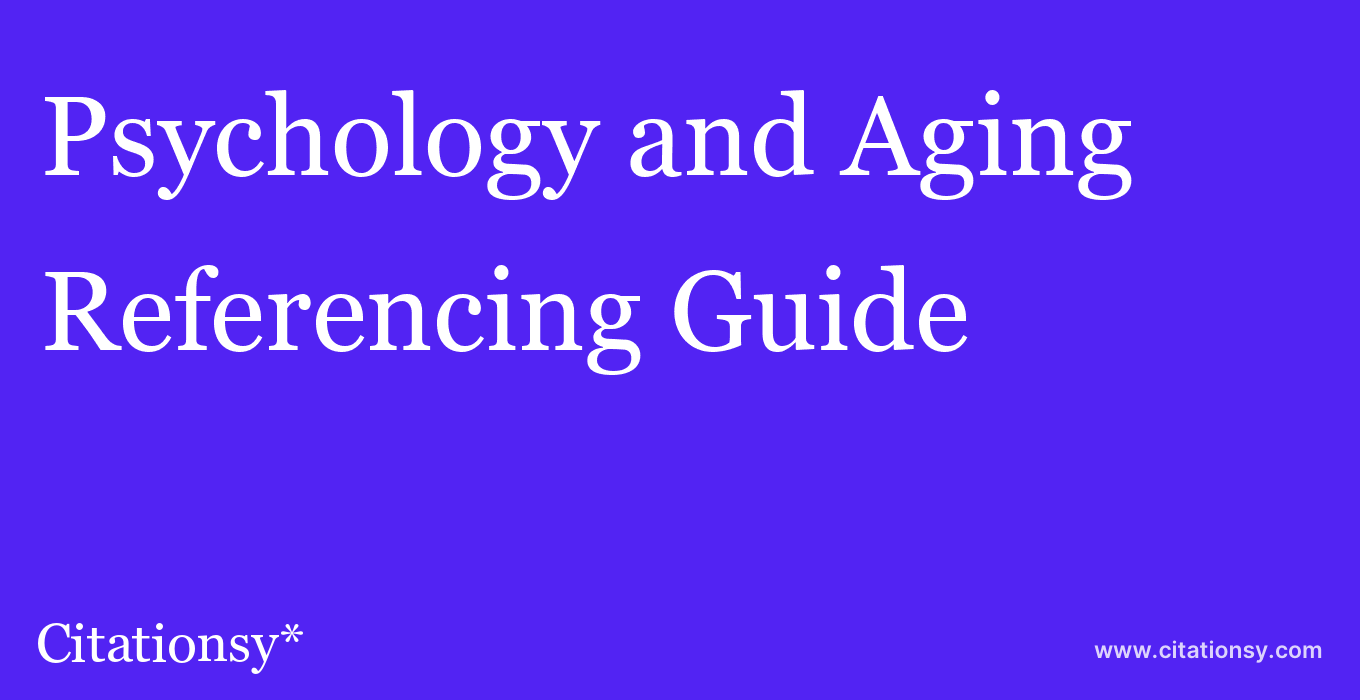 cite Psychology and Aging  — Referencing Guide